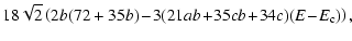 $\displaystyle 18\sqrt{2} \left(2 b (72+35b)\!-\!3(21ab\!+\!35cb\!+\!34c)(E\!-\!E_{\rm c})\right),$