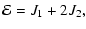 $\displaystyle {\cal E}=J_1+ 2 J_2,$