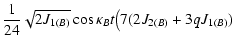$\displaystyle \frac{1}{24} \sqrt{2 J_{1(B)}} \cos \kappa_B t
\big(7(2 J_{2(B)} + 3 q J_{1(B)})$