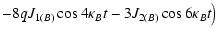 $\displaystyle - 8 q J_{1(B)} \cos 4 \kappa_B t - 3 J_{2(B)} \cos 6 \kappa_B t \big)$