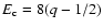 $E_{\rm c}=8(q-1/2)$