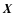 $\vec{X}$