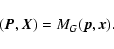 \begin{displaymath}
(\vec{P},\vec{X}) = M_{G} (\vec{p},\vec{x}).\end{displaymath}
