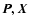 $\vec{P},\vec{X}$