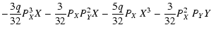 $\displaystyle - \frac{3 q}{32} P_{X}^3 X - \frac{3}{32} P_{X} P_{Y}^2 X
- \frac{5 q}{32} P_{X}\ X^3 - \frac{3}{32} P_{X}^2\ P_{Y} Y$