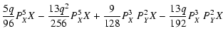 $\displaystyle \frac{5 q}{96} P_{X}^5 X - \frac{13 q^2}{256} P_{X}^5 X
+ \frac{9}{128} P_{X}^3\ P_{Y}^2 X - \frac{13 q}{192} P_{X}^3\ P_{Y}^2 X$
