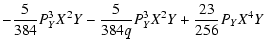 $\displaystyle - \frac{5}{384} P_{Y}^3 X^2 Y- \frac{5}{384 q} P_{Y}^3 X^2 Y+ \frac{23}{256} P_{Y} X^4 Y$