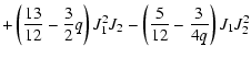 $\displaystyle +\left(\frac{13}{12} -
\frac32 q \right) J_{1}^2 J_{2} - \left(\frac5{12} -
\frac{3}{4q} \right) J_{1} J_{2}^2$