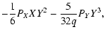 $\displaystyle - \frac16 P_{X} X Y^2 - \frac{5}{32 q} P_{Y} Y^3 ,$