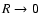 $R\rightarrow0$