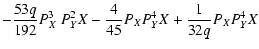 $\displaystyle - \frac{53 q}{192} P_{X}^3\ P_{Y}^2 X-\frac{4}{45} P_{X} P_{Y}^4 X + \frac{1}{32 q} P_{X} P_{Y}^4 X$