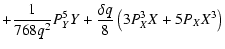 $\displaystyle + \frac{1}{768 q^2} P_{Y}^5 Y+ \frac{\delta q}{8} \left(3 P_{X}^3 X + 5 P_{X} X^3 \right)$
