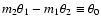 $m_{2} \theta_{1}- m_{1} \theta_{2} \equiv \theta_0$