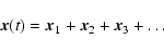 \begin{displaymath}\vec{x} (t) = \vec{x}_{1} + \vec{x}_{2} + \vec{x}_{3} +\ldots\end{displaymath}