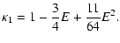 $\displaystyle \kappa_{1} = 1 - \frac{3}{4} E +
\frac{11}{64} E^{2}.$
