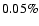 $0.05 \%$