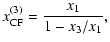 $\displaystyle x^{(3)}_{\rm CF} = \frac{x_{1}}{1-x_{3}/x_{1}},$