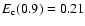 $E_{\rm c}(0.9)=0.21$