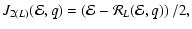 $\displaystyle J_{2(L)} ({\cal E},q) =\left({\cal E} - {\cal R}_{L}({\cal E},q)\right)/2,$