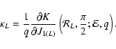 \begin{displaymath}
\kappa_{L} = \frac1{q} \frac{\partial K}{\partial J_{1(L)}} \left({\cal R}_{L},\frac{\pi}{2}; {\cal E},q\right).\end{displaymath}