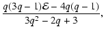 $\displaystyle \frac{q(3q-1) {\cal E} - 4 q (q-1)}{3 q^{2}-2q+3},$