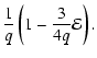 $\displaystyle \frac1{q} \left( 1 - \frac{3}{4 q} {\cal E} \right).$