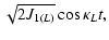 $\displaystyle \sqrt{2 J_{1(L)}} \cos \kappa_L t ,$