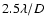 $2.5\lambda /D$
