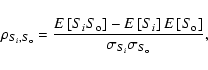 \begin{displaymath}\rho_{S_{i},S_{\rm o}}=\frac{E\left[S_{i}S_{\rm o}\right]-
E...
...ht]E\left[S_{\rm o}\right]}{\sigma_{S_{i}}\sigma_{S_{\rm o}}},
\end{displaymath}