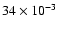 $34\times10^{-3}$