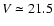 $V\simeq 21.5$