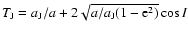 $T_{\rm J} = a_{\rm J}/a +
2 \sqrt {a/a_{\rm J}(1 - {\rm e}^2)} \cos I$