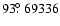 $93\hbox{$.\!\!^\circ$ }69336$