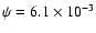 ${\psi=6.1 \times 10^{-3}}$