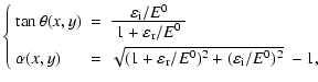 $\displaystyle \left\{ \begin{array}{lll}
\tan \theta(x,y) &=& \frac{\textstyle ...
...rm r} /E^{0} )^2 + (\varepsilon _{\rm i} /E^{0} )^2 } ~ - 1,\end{array} \right.$