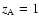 $z _{\rm A} = 1$