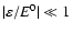 ${\vert\varepsilon/E^{0}\vert \ll 1}$