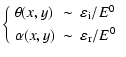 $\displaystyle \left\{ \begin{array}{lll}
\theta(x,y) & \sim & \varepsilon _{\rm...
... \\  [1mm]
\alpha(x,y) & \sim & \varepsilon _{\rm r} / E^{0}\end{array} \right.$