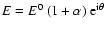 ${E=E^0~(1+\alpha)~ \rm {e}^{\rm {i}\theta}}$