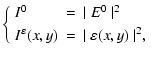 $\displaystyle \left\{ \begin{array}{lll}
I^{0} &=& \vert ~ E^{0} ~ \vert^2 \\  ...
...^{\varepsilon}(x,y) &=& \vert ~ \varepsilon(x,y) ~ \vert^2 ,\end{array} \right.$