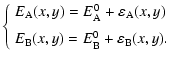 $\displaystyle \left\{ \begin{array}{l}
E_{\rm A} (x,y) = E _{\rm A}^0 + \vareps...
...E_{\rm B} (x,y) = E _{\rm B}^0 + \varepsilon _{\rm B} (x,y).\end{array} \right.$