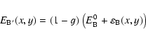 \begin{displaymath}E_{\rm B'} (x,y) = (1-g)~ \bigl( E _{\rm B}^0 + \varepsilon _{\rm B} (x,y) \bigl)
\end{displaymath}