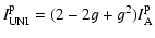 $\displaystyle I^{\rm p}_{\rm UNI} = (2-2g+g^2) I ^{\rm p} _{\rm A}$