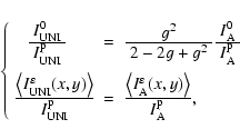 \begin{displaymath}\left\{ \begin{array}{lll}
~~~\frac{\textstyle ~I^0_{\rm UNI...
...g\rangle}{\textstyle I^{\rm p}_{\rm A}},
%
\end{array} \right. \end{displaymath}