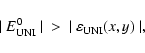 \begin{displaymath}\vert ~ E _{\rm UNI}^0 ~ \vert ~ > ~ \vert ~ \varepsilon _{\rm UNI}(x,y) ~ \vert,
\end{displaymath}