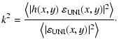 $\displaystyle k^2 = \frac{ \big\langle \vert h(x,y)~ \varepsilon _{{\rm UNI}}(x...
...ngle}
{ \big\langle \vert\varepsilon _{{\rm UNI}}(x,y)\vert^2 \big\rangle}\cdot$