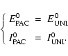 \begin{displaymath}\left\{ \begin{array}{llll}
E ^0 _{{\rm PAC}} &=& E ^0 _{{\r...
... I ^0 _{{\rm PAC}} &=& I ^0 _{{\rm UNI}}.
\end{array} \right. \end{displaymath}
