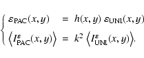 \begin{displaymath}\left\{ \begin{array}{lllll}
\varepsilon _{{\rm PAC}}(x,y) &...
... I^\varepsilon_{\rm UNI}(x,y) \big\rangle.
\end{array} \right. \end{displaymath}