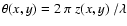 ${\theta(x,y) = 2 ~ \pi ~ z(x,y) ~ / \lambda} $