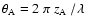 ${\theta _{\rm A} = 2 ~ \pi ~ z _{\rm A} ~ /\lambda} $